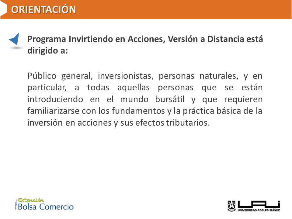 ORIENTACIÓN Programa Invirtiendo en Acciones, Versión a Distancia está dirigido a: