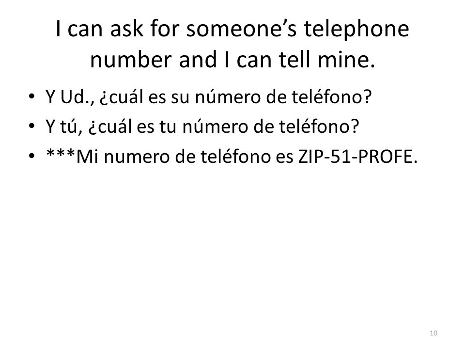 I can ask for someone’s telephone number and I can tell mine.