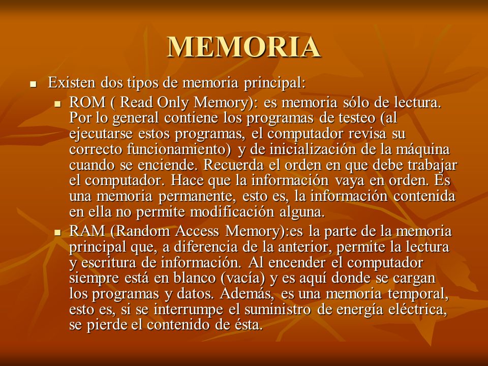 MEMORIA Existen dos tipos de memoria principal:
