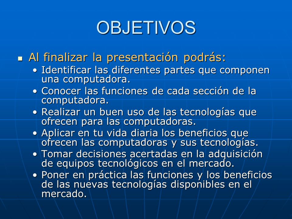 OBJETIVOS Al finalizar la presentación podrás: