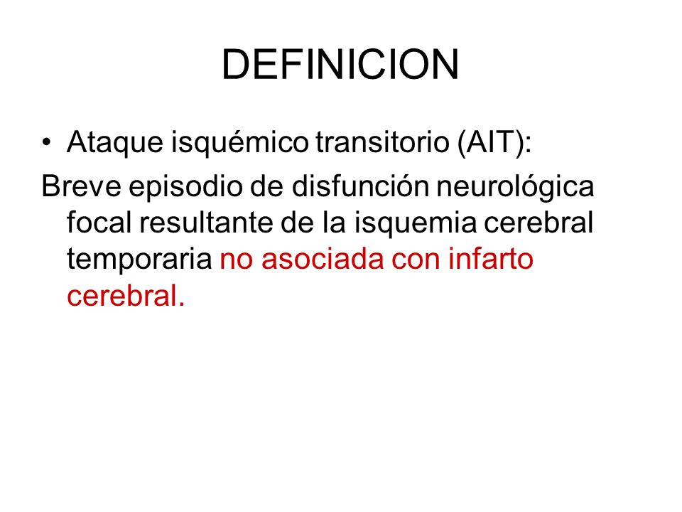 DEFINICION Ataque isquémico transitorio (AIT):