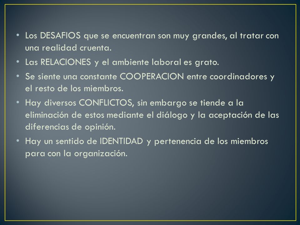 Los DESAFIOS que se encuentran son muy grandes, al tratar con una realidad cruenta.