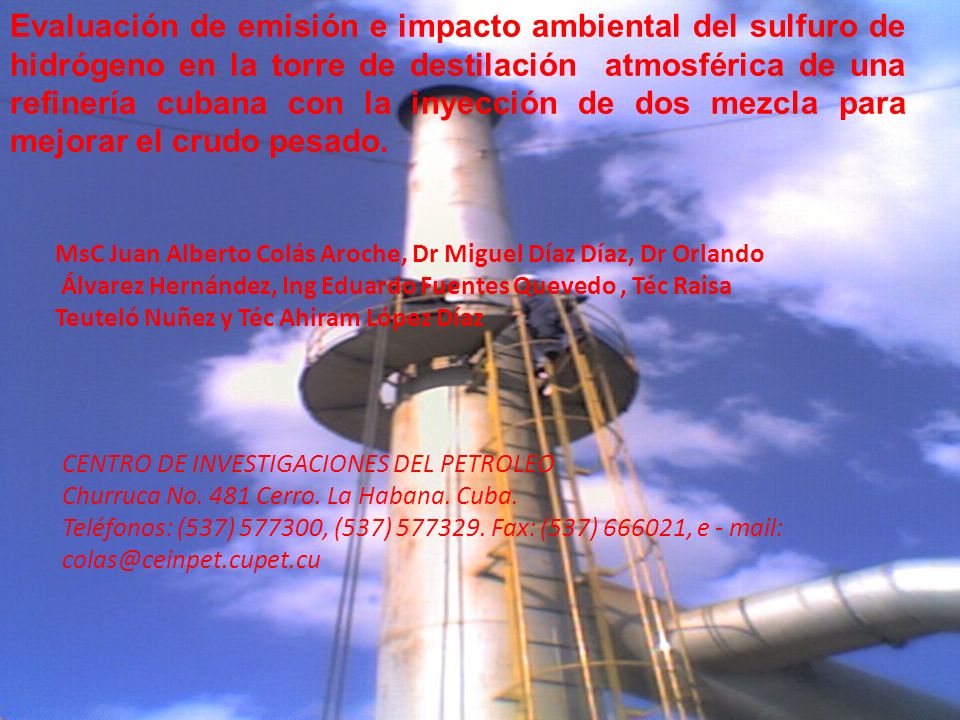 Evaluación de emisión e impacto ambiental del sulfuro de hidrógeno en la torre de destilación atmosférica de una refinería cubana con la inyección de dos mezcla para mejorar el crudo pesado.