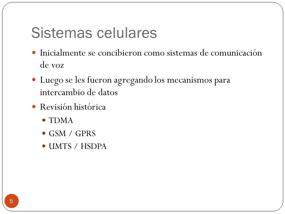Sistemas celulares Inicialmente se concibieron como sistemas de comunicación de voz.