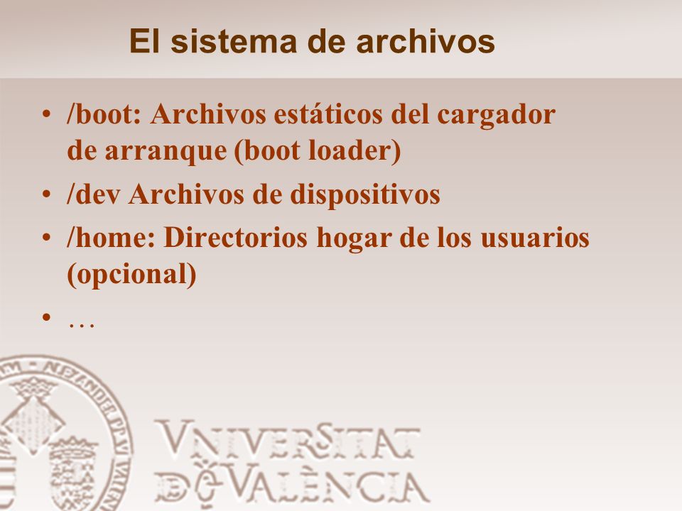 El sistema de archivos /boot: Archivos estáticos del cargador de arranque (boot loader) /dev Archivos de dispositivos.
