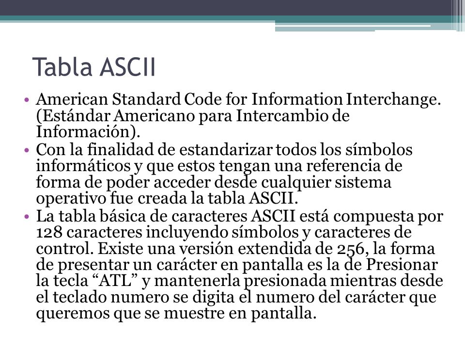 Tabla ASCII American Standard Code for Information Interchange. (Estándar Americano para Intercambio de Información).