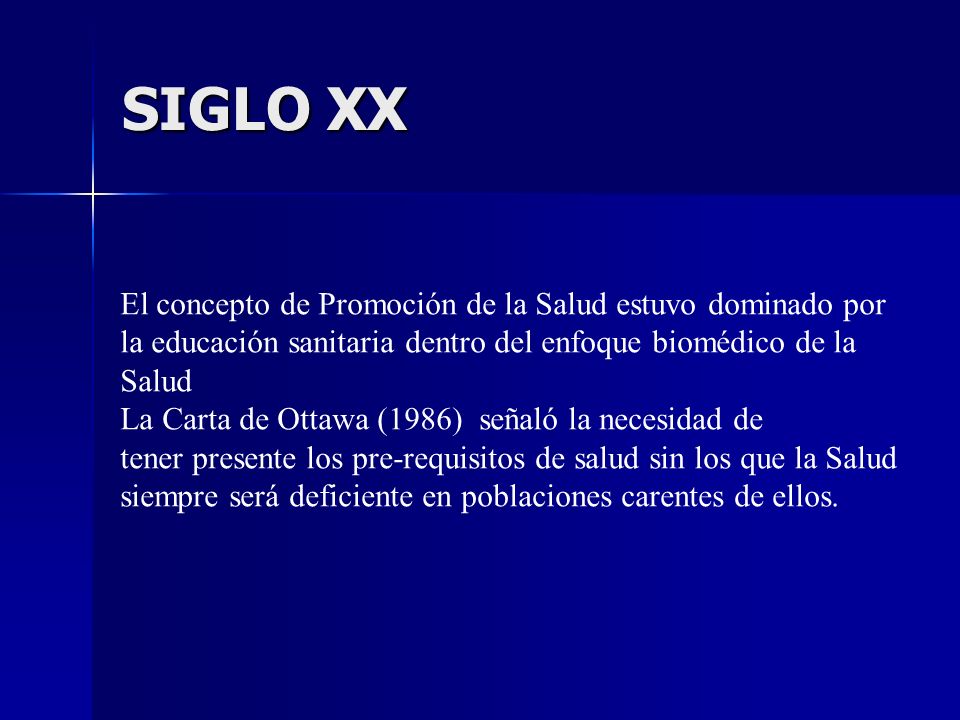 SIGLO XX El concepto de Promoción de la Salud estuvo dominado por