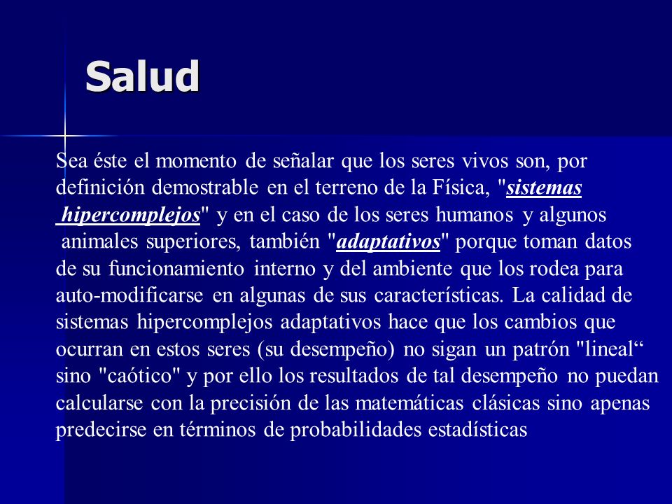 Salud Sea éste el momento de señalar que los seres vivos son, por