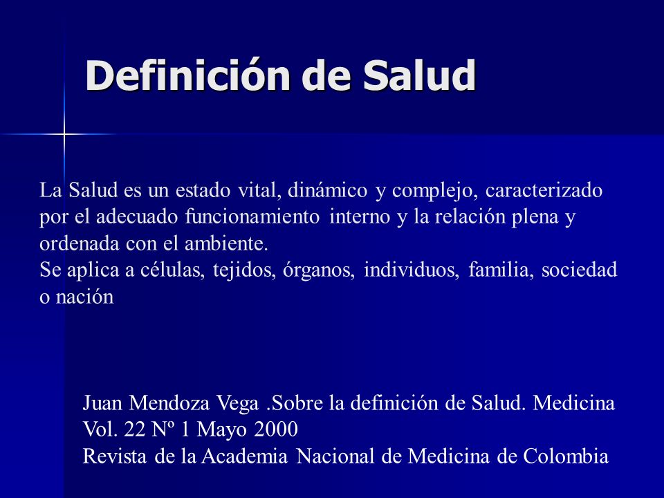 Definición de Salud La Salud es un estado vital, dinámico y complejo, caracterizado. por el adecuado funcionamiento interno y la relación plena y.