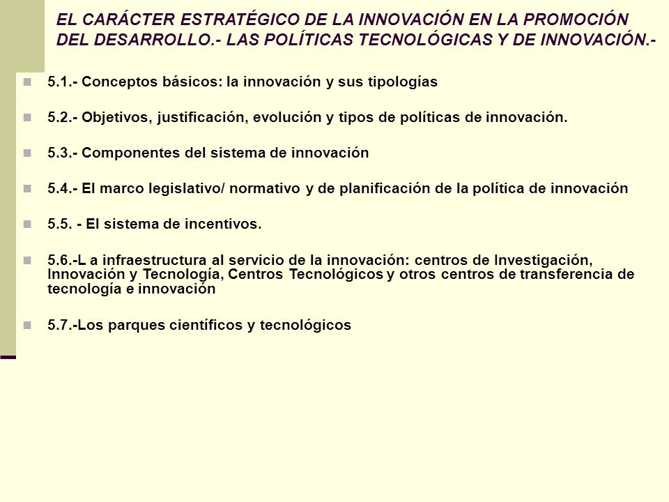 EL CARÁCTER ESTRATÉGICO DE LA INNOVACIÓN EN LA PROMOCIÓN DEL DESARROLLO.- LAS POLÍTICAS TECNOLÓGICAS Y DE INNOVACIÓN.-