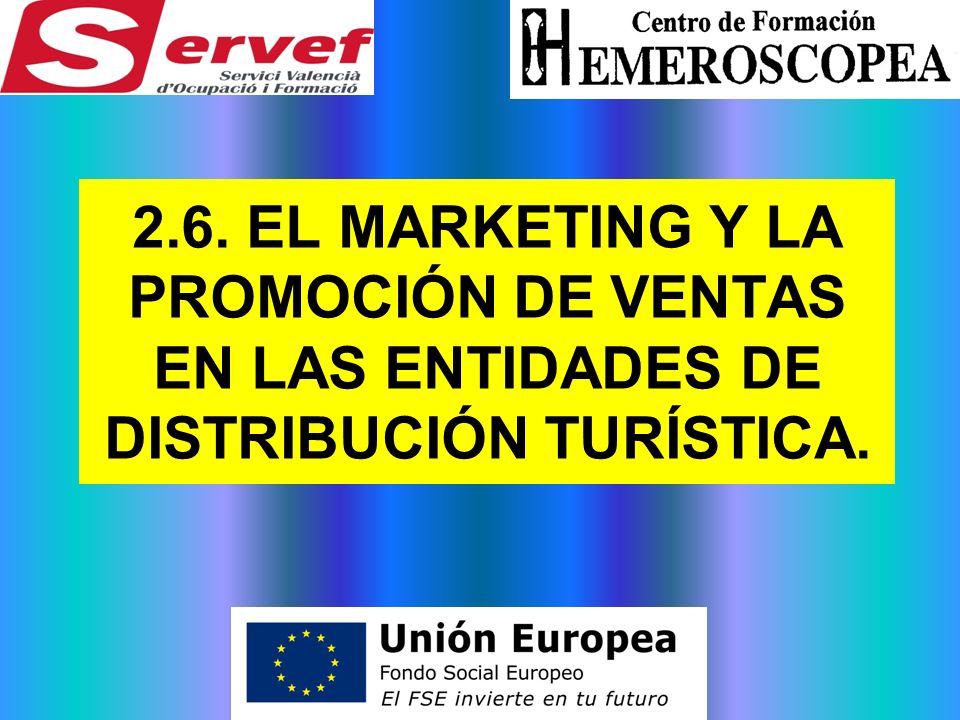2.6. EL MARKETING Y LA PROMOCIÓN DE VENTAS EN LAS ENTIDADES DE DISTRIBUCIÓN TURÍSTICA.