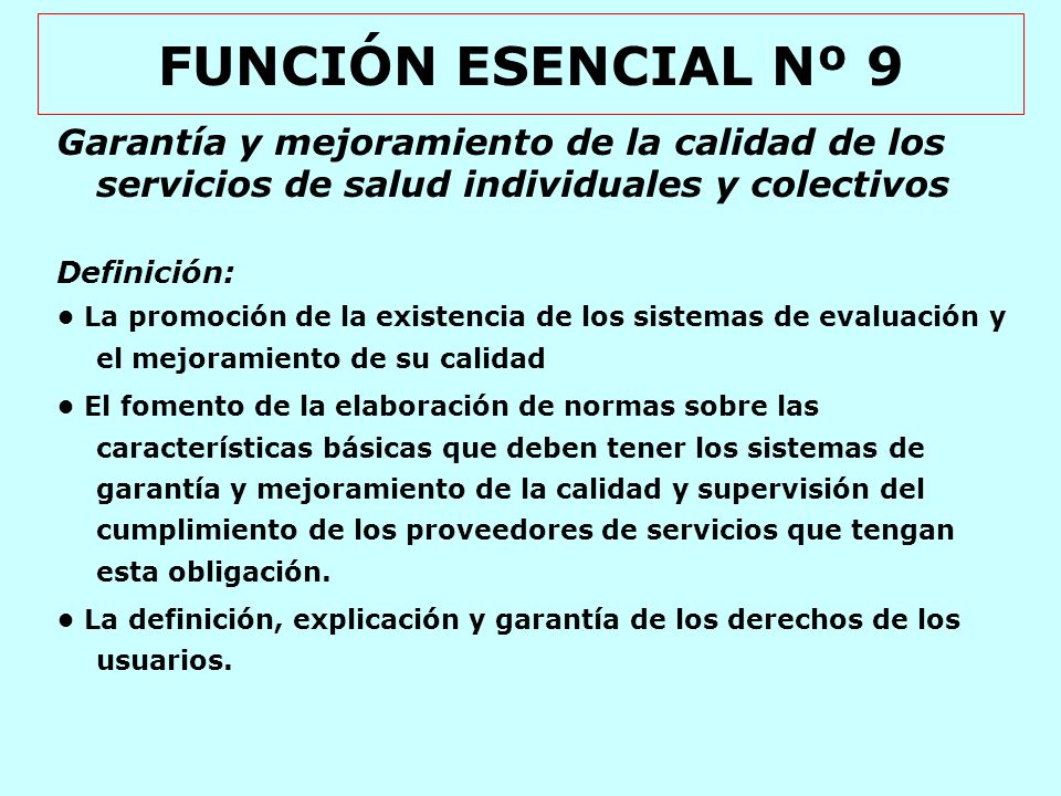 FUNCIÓN ESENCIAL Nº 9 Garantía y mejoramiento de la calidad de los servicios de salud individuales y colectivos.