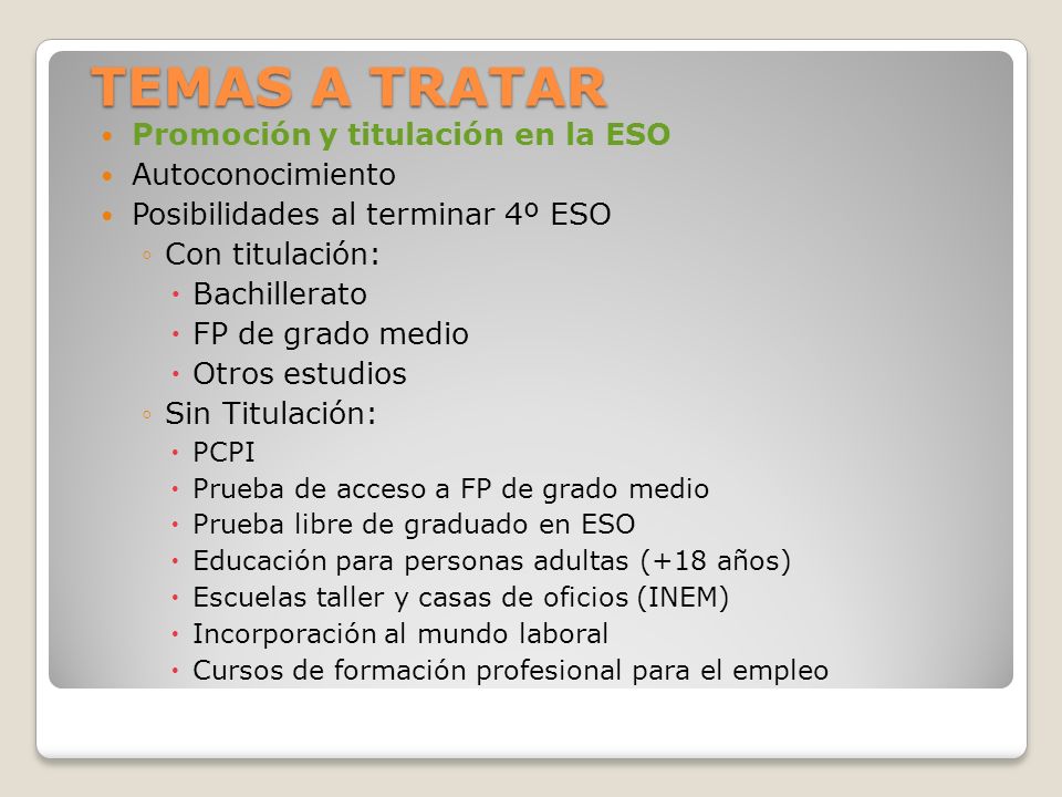 TEMAS A TRATAR Promoción y titulación en la ESO Autoconocimiento