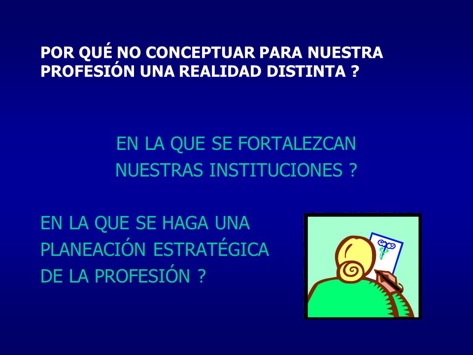 POR QUÉ NO CONCEPTUAR PARA NUESTRA PROFESIÓN UNA REALIDAD DISTINTA