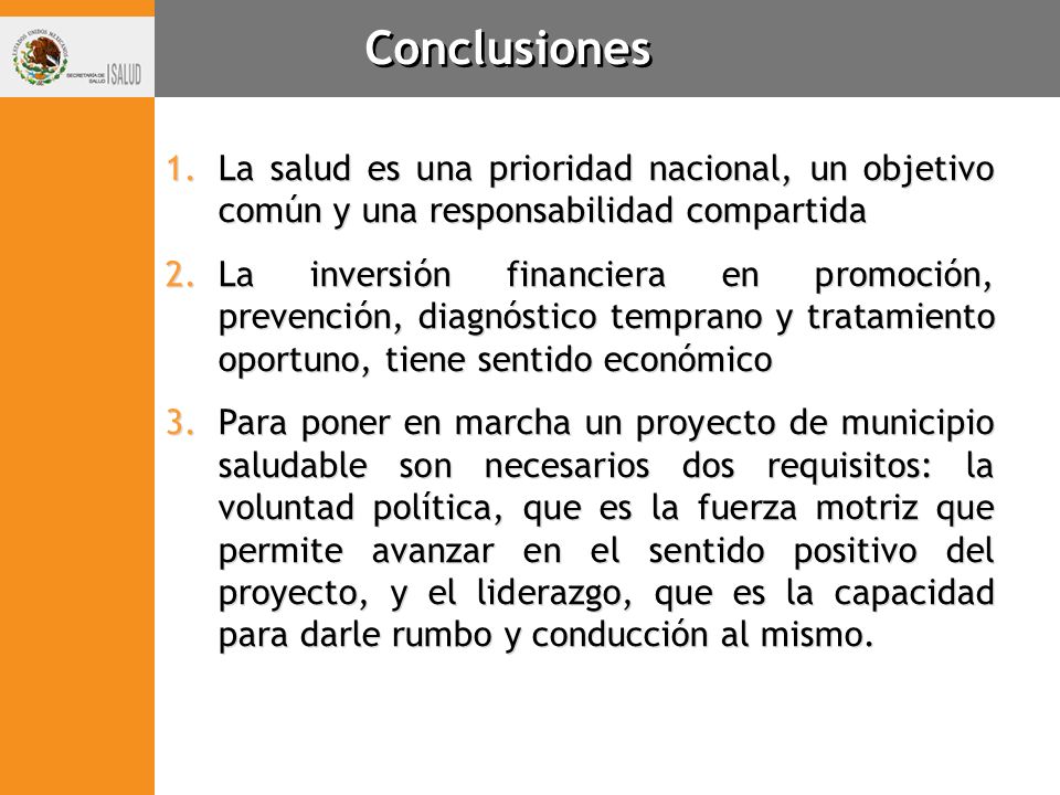 Conclusiones La salud es una prioridad nacional, un objetivo común y una responsabilidad compartida.