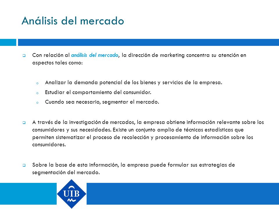 Análisis del mercado Con relación al análisis del mercado, la dirección de marketing concentra su atención en aspectos tales como: