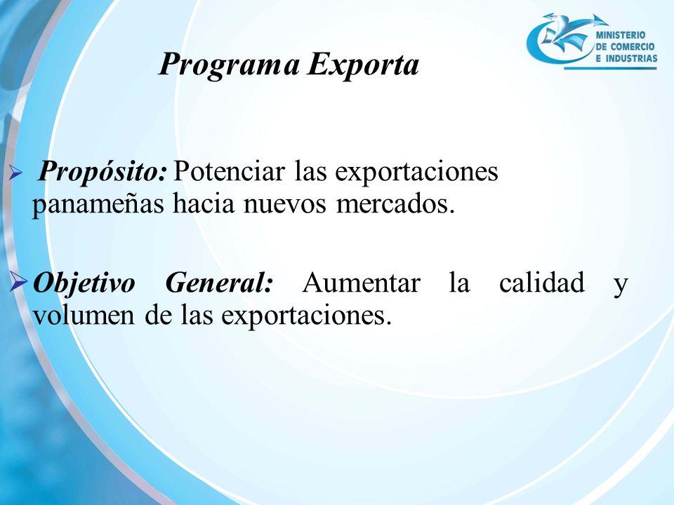 Programa Exporta Propósito: Potenciar las exportaciones panameñas hacia nuevos mercados.