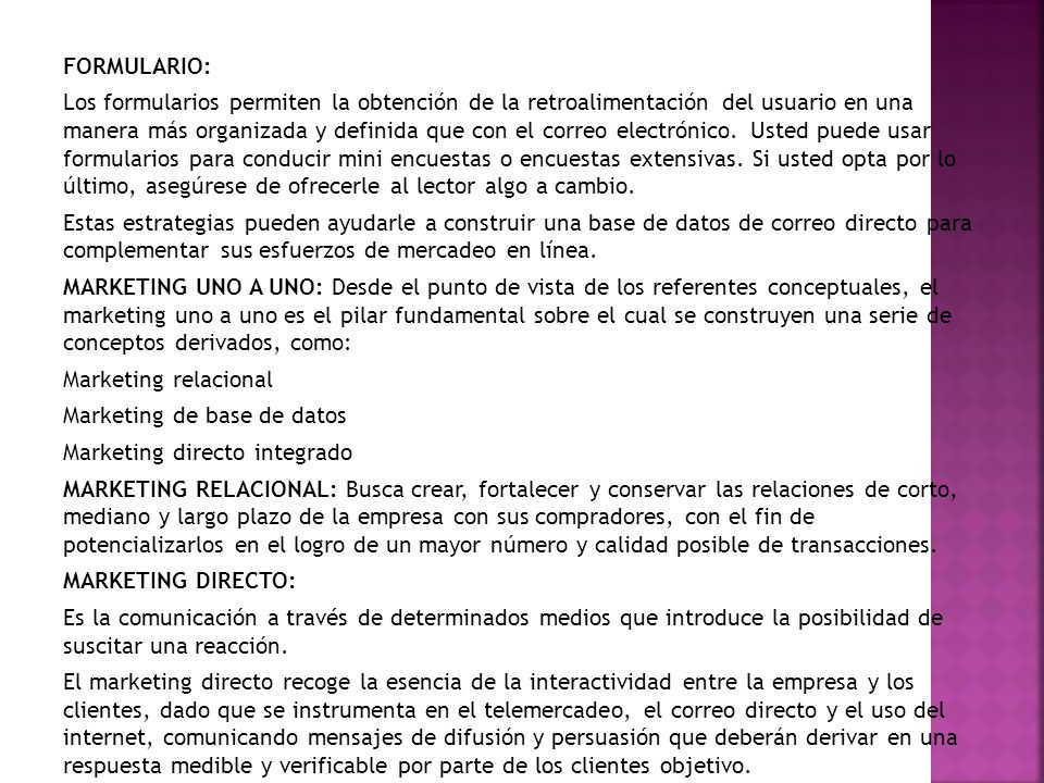 FORMULARIO: Los formularios permiten la obtención de la retroalimentación del usuario en una manera más organizada y definida que con el correo electrónico.