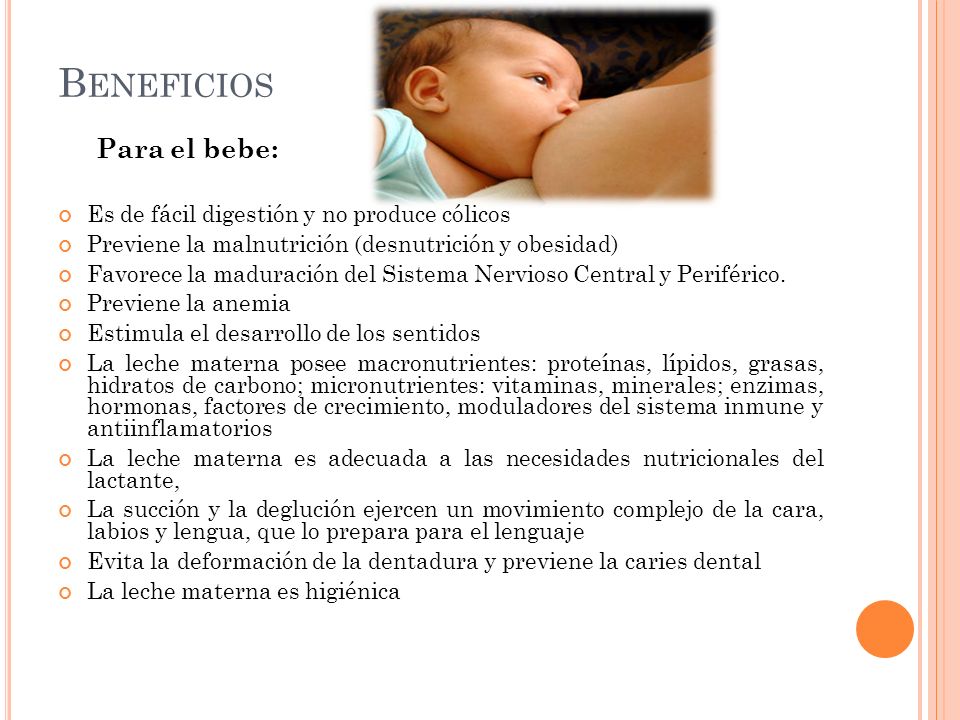 Beneficios Para el bebe: Es de fácil digestión y no produce cólicos