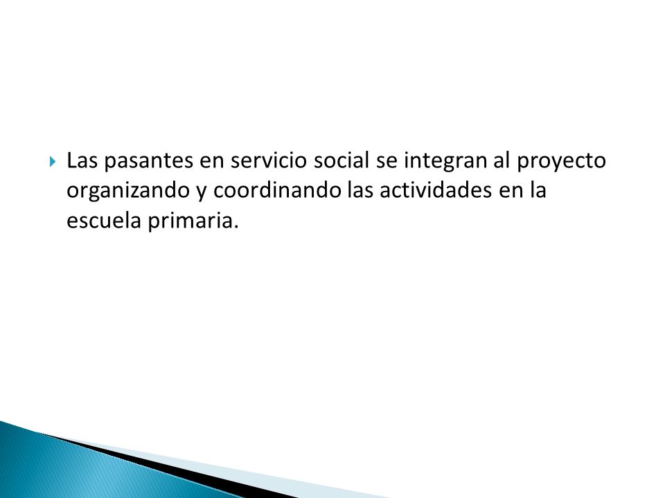 Las pasantes en servicio social se integran al proyecto organizando y coordinando las actividades en la escuela primaria.
