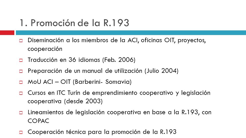 1. Promoción de la R.193 Diseminación a los miembros de la ACI, oficinas OIT, proyectos, cooperación.