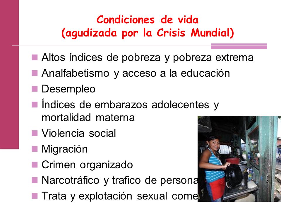 Condiciones de vida (agudizada por la Crisis Mundial)
