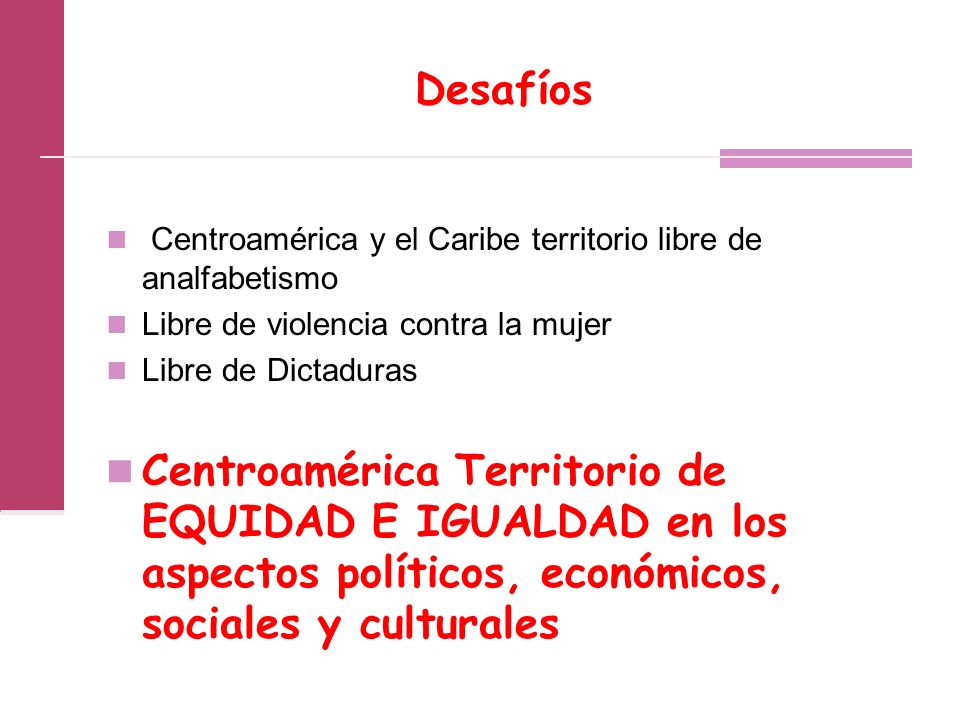 Desafíos Centroamérica y el Caribe territorio libre de analfabetismo. Libre de violencia contra la mujer.