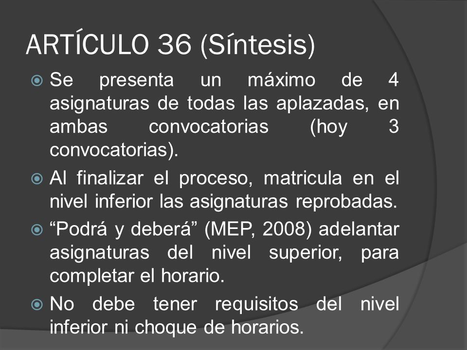 ARTÍCULO 36 (Síntesis) Se presenta un máximo de 4 asignaturas de todas las aplazadas, en ambas convocatorias (hoy 3 convocatorias).
