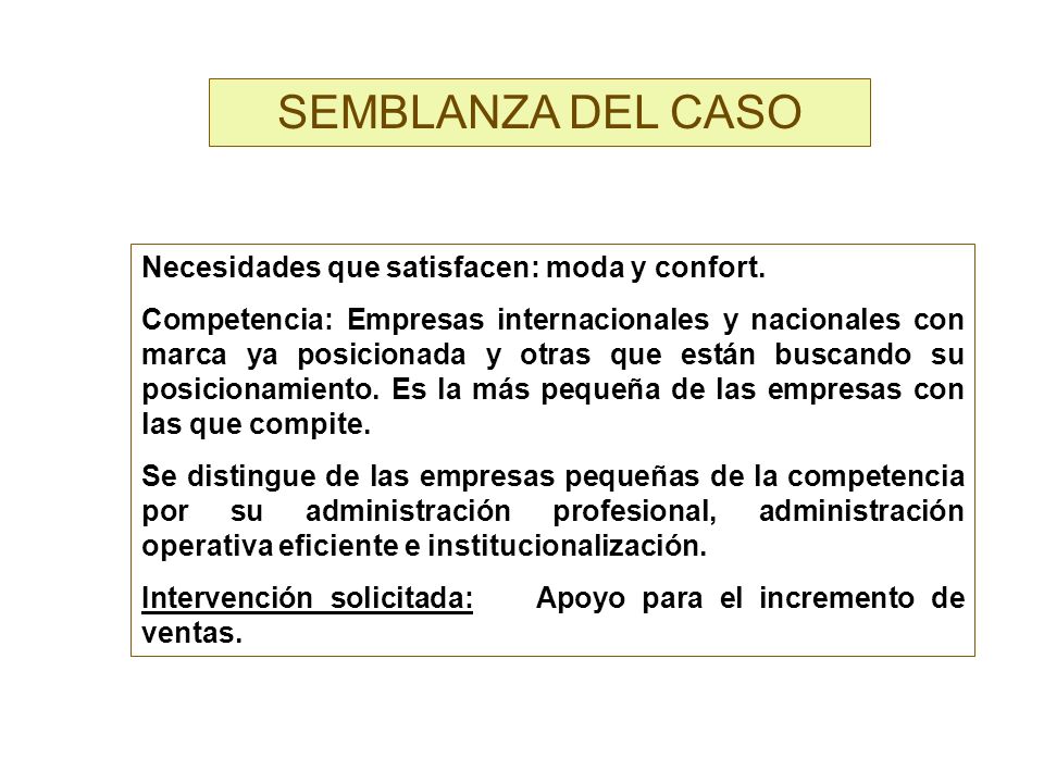 SEMBLANZA DEL CASO Necesidades que satisfacen: moda y confort.