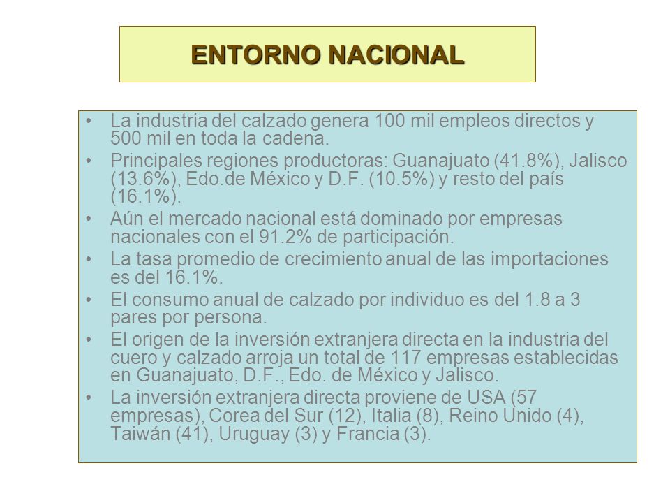 ENTORNO NACIONAL La industria del calzado genera 100 mil empleos directos y 500 mil en toda la cadena.