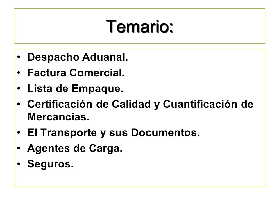 Temario: Despacho Aduanal. Factura Comercial. Lista de Empaque.