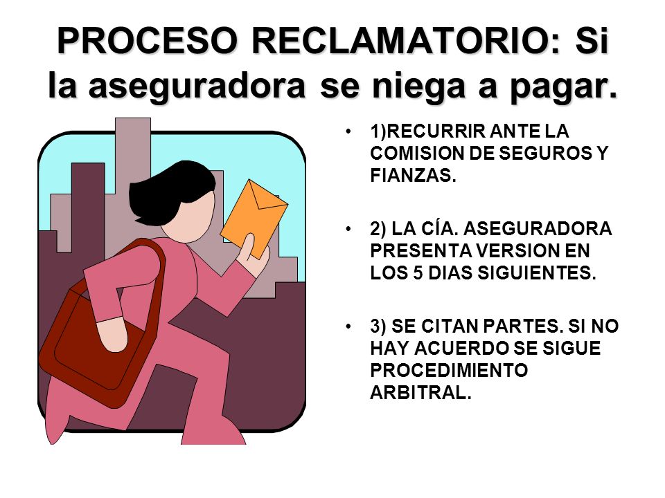 PROCESO RECLAMATORIO: Si la aseguradora se niega a pagar.
