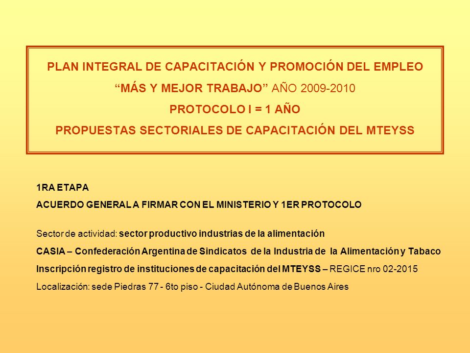 PLAN INTEGRAL DE CAPACITACIÓN Y PROMOCIÓN DEL EMPLEO MÁS Y MEJOR TRABAJO AÑO PROTOCOLO I = 1 AÑO PROPUESTAS SECTORIALES DE CAPACITACIÓN DEL MTEYSS