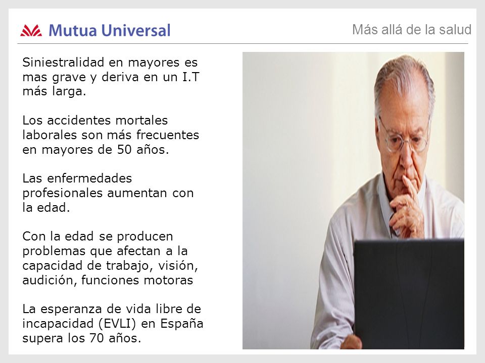 Más allá de la salud Siniestralidad en mayores es mas grave y deriva en un I.T más larga.
