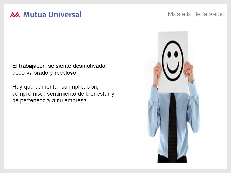 Más allá de la salud El trabajador se siente desmotivado, poco valorado y receloso.
