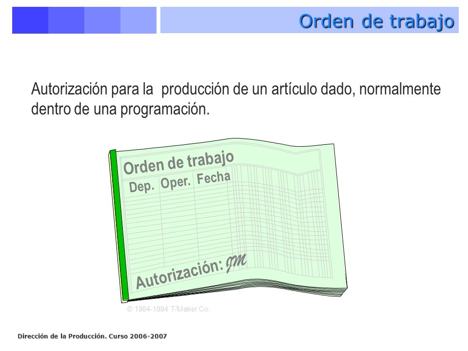 Orden de trabajo Autorización para la producción de un artículo dado, normalmente dentro de una programación.