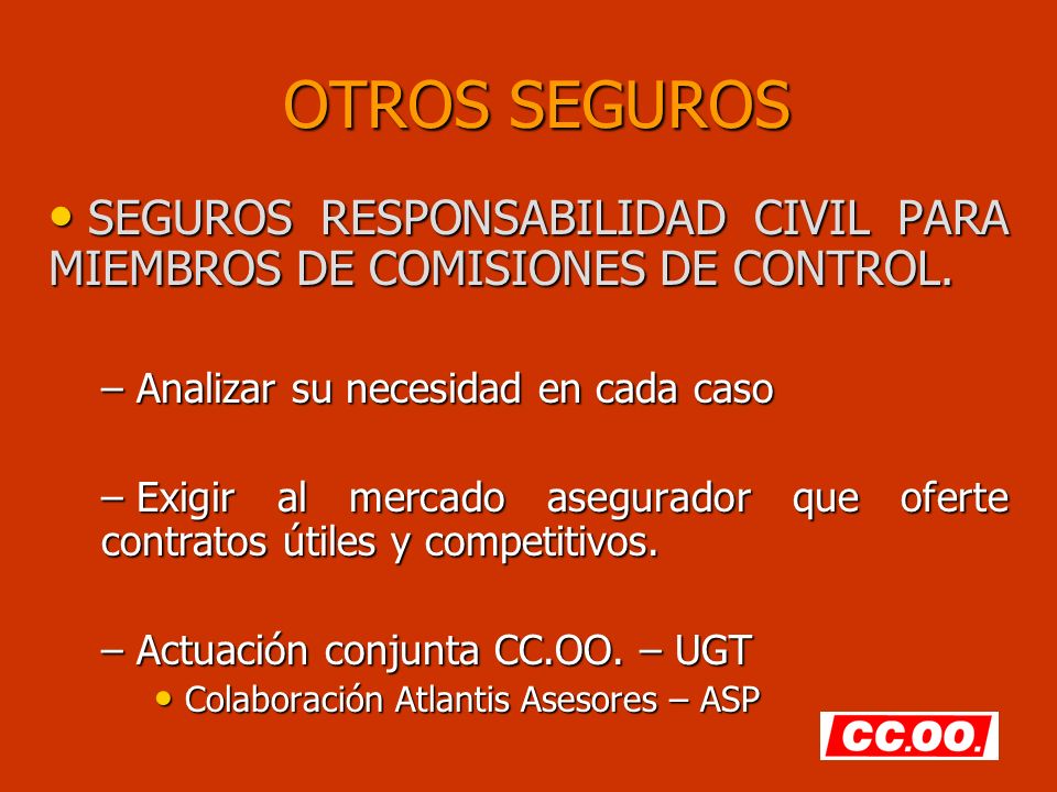 OTROS SEGUROS SEGUROS RESPONSABILIDAD CIVIL PARA MIEMBROS DE COMISIONES DE CONTROL. Analizar su necesidad en cada caso.