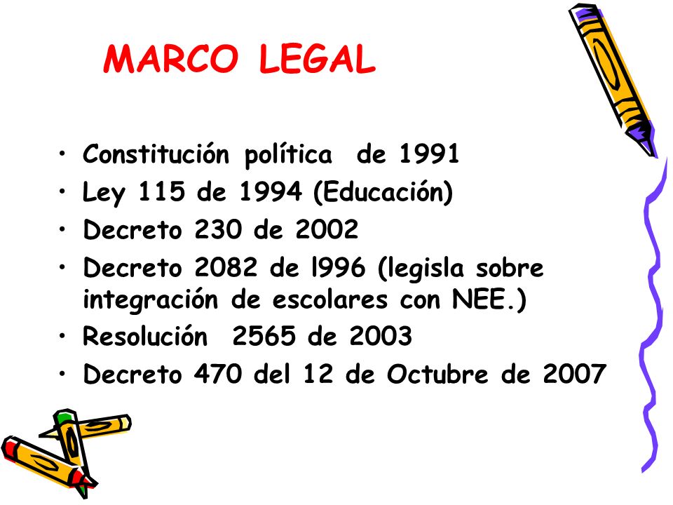 MARCO LEGAL Constitución política de 1991 Ley 115 de 1994 (Educación)