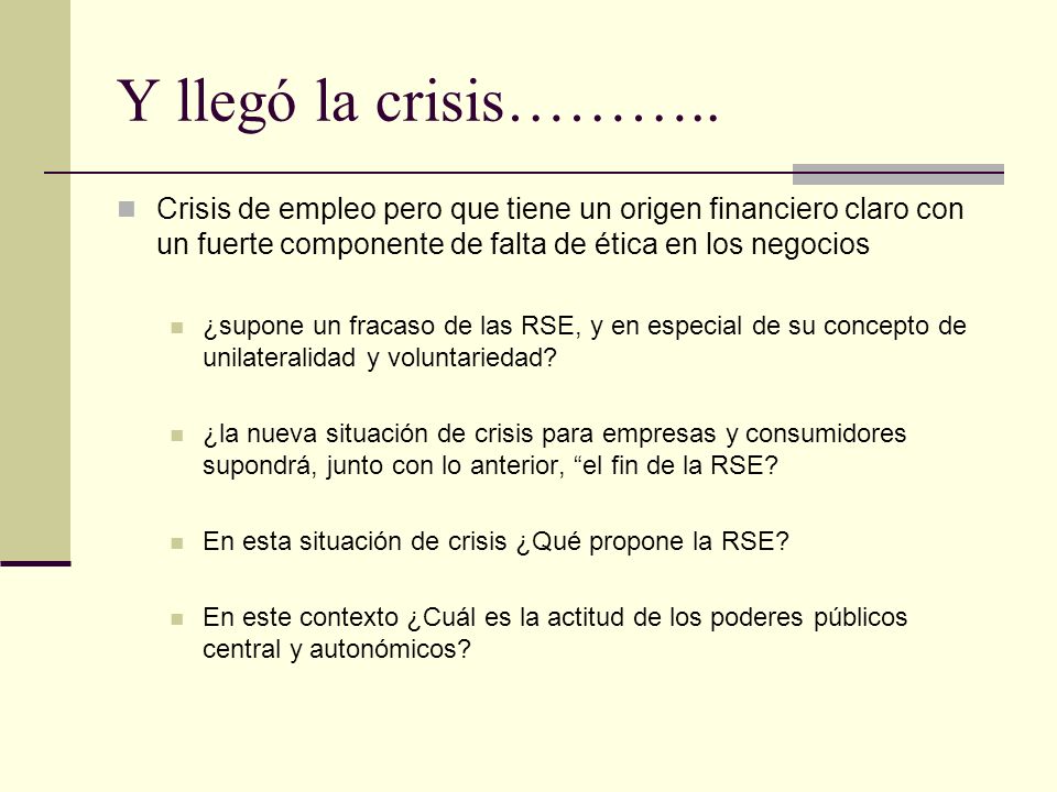 Y llegó la crisis……….. Crisis de empleo pero que tiene un origen financiero claro con un fuerte componente de falta de ética en los negocios.
