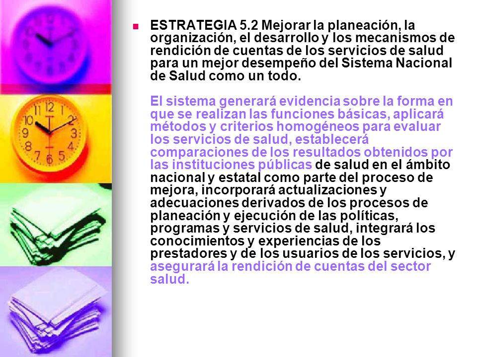 ESTRATEGIA 5.2 Mejorar la planeación, la organización, el desarrollo y los mecanismos de rendición de cuentas de los servicios de salud para un mejor desempeño del Sistema Nacional de Salud como un todo.
