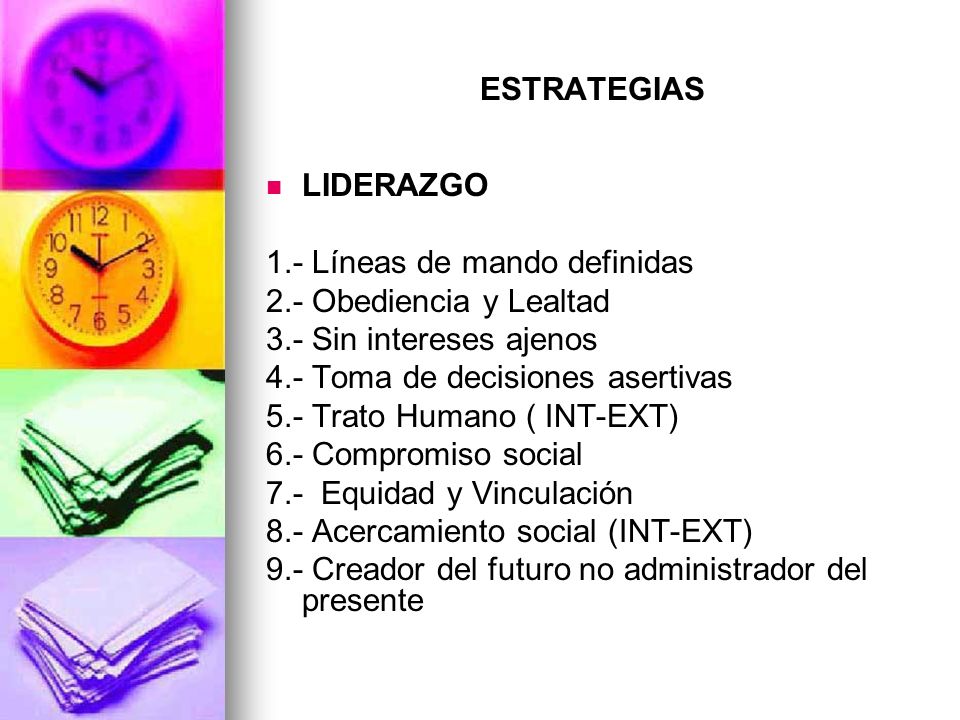 ESTRATEGIAS LIDERAZGO. 1.- Líneas de mando definidas. 2.- Obediencia y Lealtad. 3.- Sin intereses ajenos.