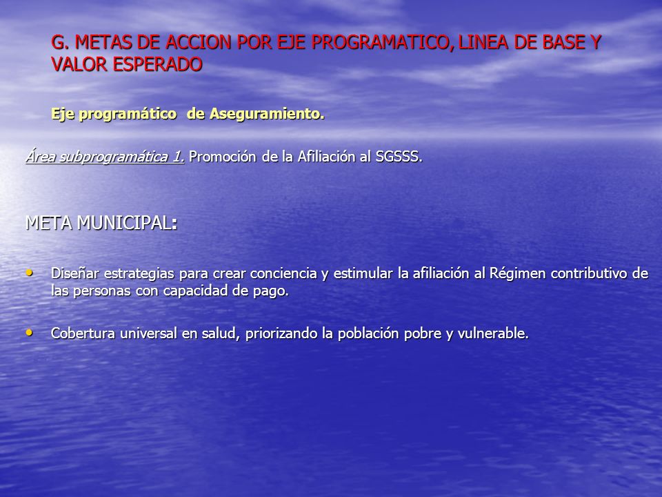 G. METAS DE ACCION POR EJE PROGRAMATICO, LINEA DE BASE Y VALOR ESPERADO