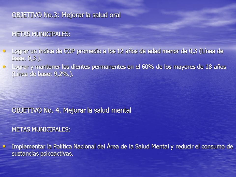 OBJETIVO No.3: Mejorar la salud oral METAS MUNICIPALES: