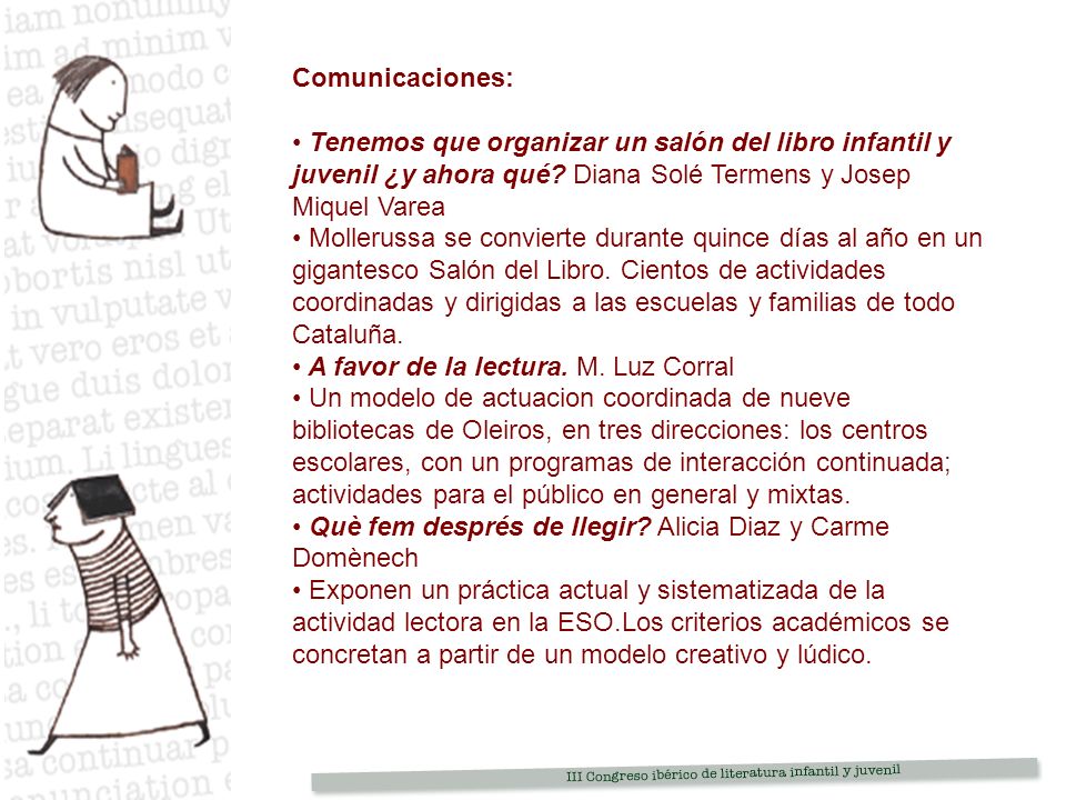 Comunicaciones: Tenemos que organizar un salón del libro infantil y juvenil ¿y ahora qué Diana Solé Termens y Josep Miquel Varea.