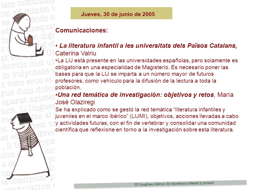 Jueves, 30 de junio de 2005 Comunicaciones: La literatura infantil a les universitats dels Països Catalans, Caterina Valriu.