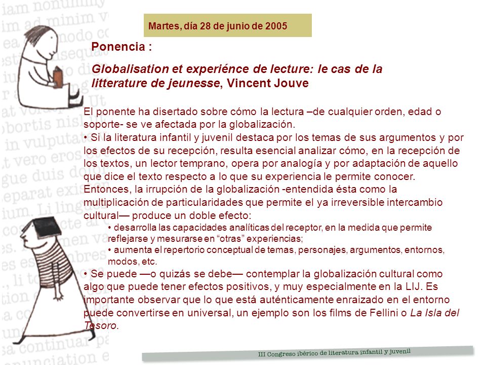 Martes, día 28 de junio de 2005 Ponencia : Globalisation et experiénce de lecture: le cas de la litterature de jeunesse, Vincent Jouve.