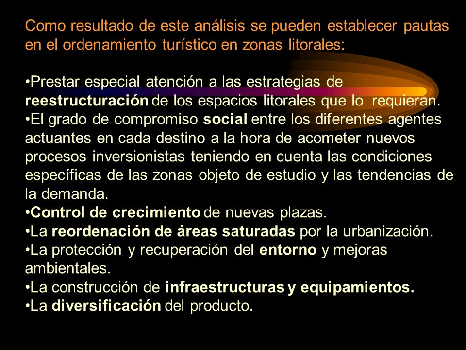 Como resultado de este análisis se pueden establecer pautas en el ordenamiento turístico en zonas litorales: