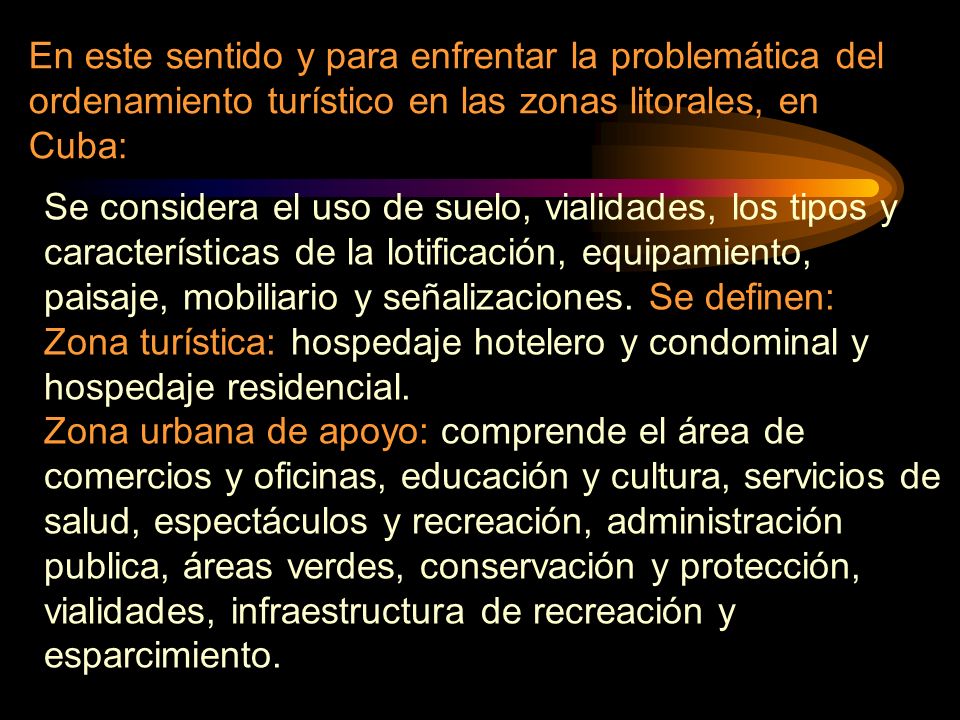 En este sentido y para enfrentar la problemática del ordenamiento turístico en las zonas litorales, en Cuba:
