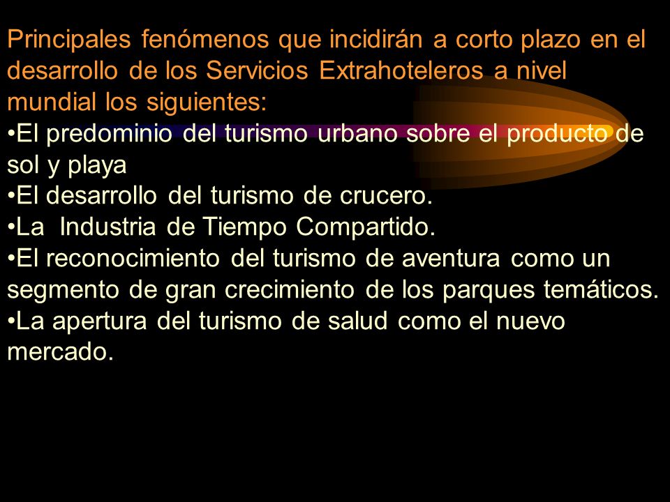 Principales fenómenos que incidirán a corto plazo en el desarrollo de los Servicios Extrahoteleros a nivel mundial los siguientes: