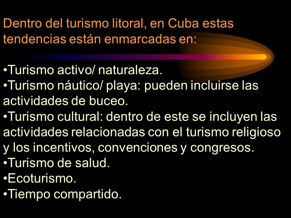 Dentro del turismo litoral, en Cuba estas tendencias están enmarcadas en: